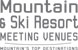 Mountain & Ski Resort Meeting Venues - Mountain's Top Destinations
